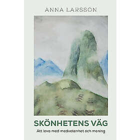 Skönhetens väg : att leva med medvetenhet och mening