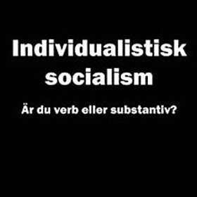 Individualistisk socialism : är du verb eller substantiv?