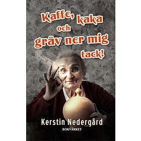 Kaffe kaka och gräv ner mig tack!