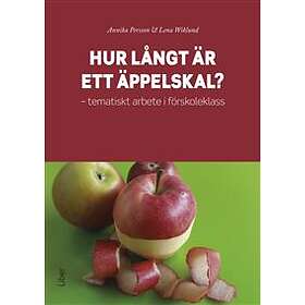 Hur långt är ett äppelskal? : tematiskt arbete i förskoleklass