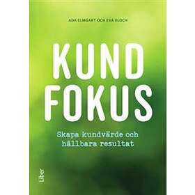 Kundfokus : skapa kundvärde och hållbara resultat