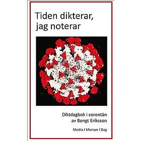 Tiden dikterar jag noterar. Diktdagbok i corontän