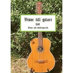 Visor till gitarr : 300 Visor och skillingtryck