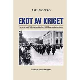 Ekot av kriget : Hur andra världskriget skildrades i dåtida svenska ti