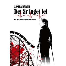 Det är inget fel : min resa genom vårdens maktkultur
