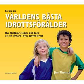 Så blir du världens bästa idrottsförälder