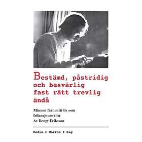 Bestämd påstridig och besvärlig fast rätt trevlig ändå : minnen från
