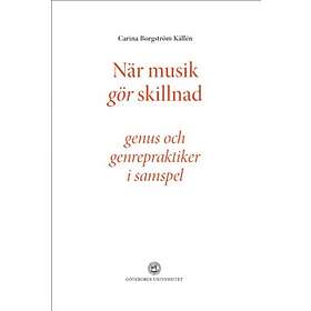 När musik gör skillnad genus och genrepraktiker i samspel