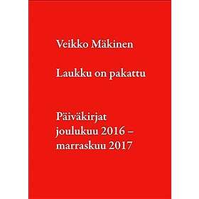 Laukku on pakattu : päiväkirjat joulukuu 2016 marraskuu 2017
