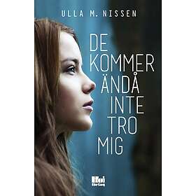 De kommer ändå inte tro mig