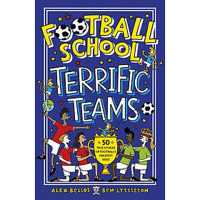 Football School Terrific Teams: 50 True Stories of Football's Greatest