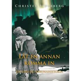 Låt en annan komma in : en gruvlig Kirunahistoria