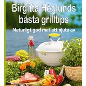 Birgitta Höglunds bästa grilltips