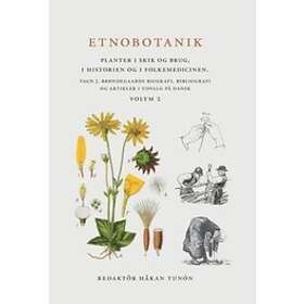 Etnobotanik. Planter i skik og brug i historien og folkmedicinen Vol