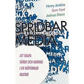 Spridbar media : att skapa värde och mening i en nätverkad kultur