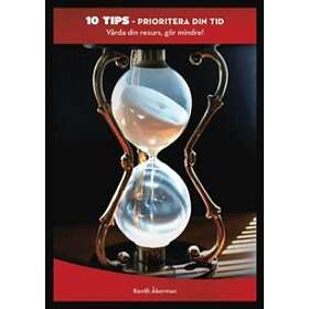 Prioritera din tid : vårda din resurs gör mindre!