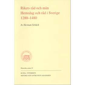 Rikets råd och män : herredag och råd i Sverige 1280-1480