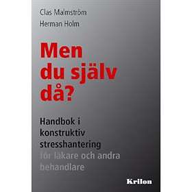 Men du själv då? : handbok i konstruktiv stresshantering för läkare oc