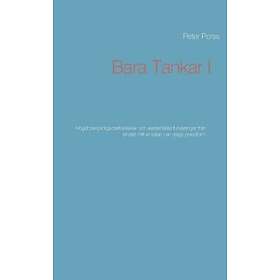 Bara tankar I : högst personliga betraktelser och existentiella funder