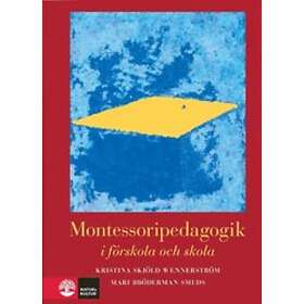 Montessoripedagogik : i förskola och skola