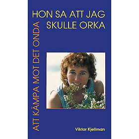 Hon sa att jag skulle orka : att kämpa mot det onda