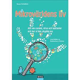 Mikrovärldens liv : allt om corona virus och bakterier och hur vi kan