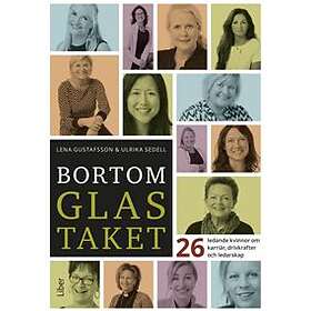 Bortom glastaket : 26 ledande kvinnor om karriär drivkrafter och leda