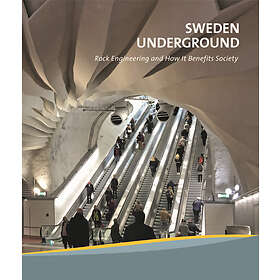 Sweden underground : rock engineering and how It benefits society