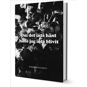 Om det inte hänt hade jag inte blivit