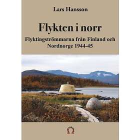 Flykten i norr Flyktingströmmarna från Finland och Nordnorge 1944-45