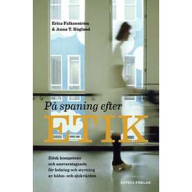 På spaning efter etik : etisk kompetens och ansvarstagande för ledning