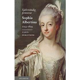 Självständig prinsessa : Sophia Albertina 1753–1829