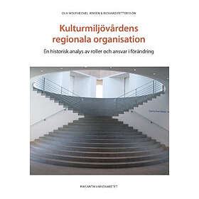 Kulturmiljövårdens regionala organisation : en historisk analys av rol