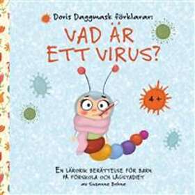 Doris Daggmask förklarar: Vad är ett virus? -´en lärorik berättelse fö