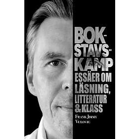 Bokstavskamp : essäer om läsning litteratur & klass