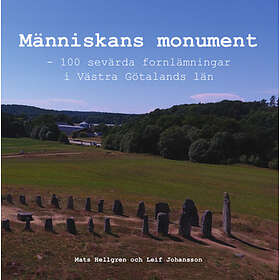 Människans monument : 100 sevärda fornlämningar i Västra Götalands län