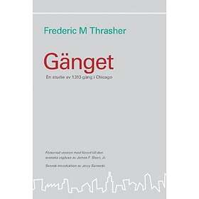 Gänget : en studie av 1313 gäng i Chicago