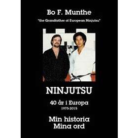 Min historia Mina ord : Ninjutsu 40 år i Europa 1975 2015