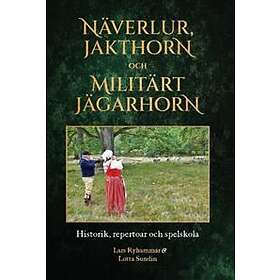 Näverlur jakthorn och militärt jägarhorn : historik repertoar och sp