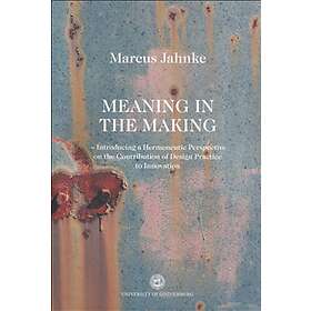 Meaning in the Making : Introducing a Hermeneutic Perspective on the C