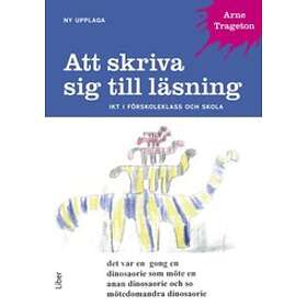 Att skriva sig till läsning : IKT i förskoleklass och skola
