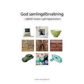 God samlingsförvaltning : stöd för museer i gallringsprocessen