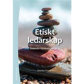 Etiskt ledarskap : didaktik i förskola och skola