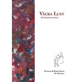 Väcka lust : att hantera stress