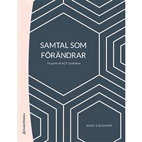 Samtal som förändrar : en guide till ACT i praktiken