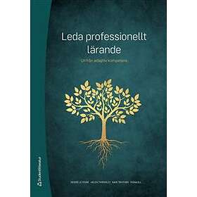 Leda professionellt lärande : utifrån adaptiv kompetens