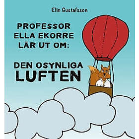 Professor Ella Ekorre lär ut om: Den osynliga luften