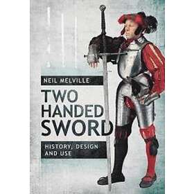 Two Handed Sword History, Design and Use
