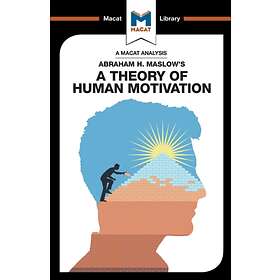 An Analysis of Abraham H. Maslow's A Theory Human Motivation