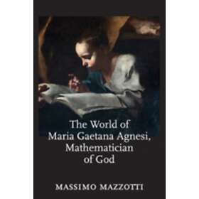 The World of Maria Gaetana Agnesi, Mathematician God